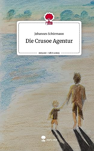 Die Crusoe Agentur. Life is a Story - story.one