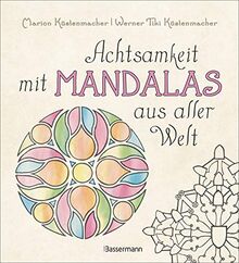 Achtsamkeit mit Mandalas aus aller Welt: 70 handgezeichnete Mandalas aus unterschiedlichen Kulturen zum Ausmalen. Für Entspannung und Meditation. Mit ... und zu Herkunft und Bedeutungen der Mandalas.