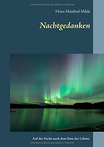 Nachtgedanken: auf der Suche nach dem Sinn des Lebens