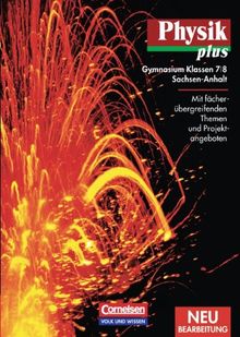 Physik plus - Gymnasium Sachsen-Anhalt: 7./8. Schuljahr - Schülerbuch: Mit fächerübergreifenden Themen und Projektangeboten