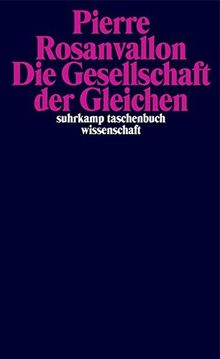 Die Gesellschaft der Gleichen (suhrkamp taschenbuch wissenschaft)