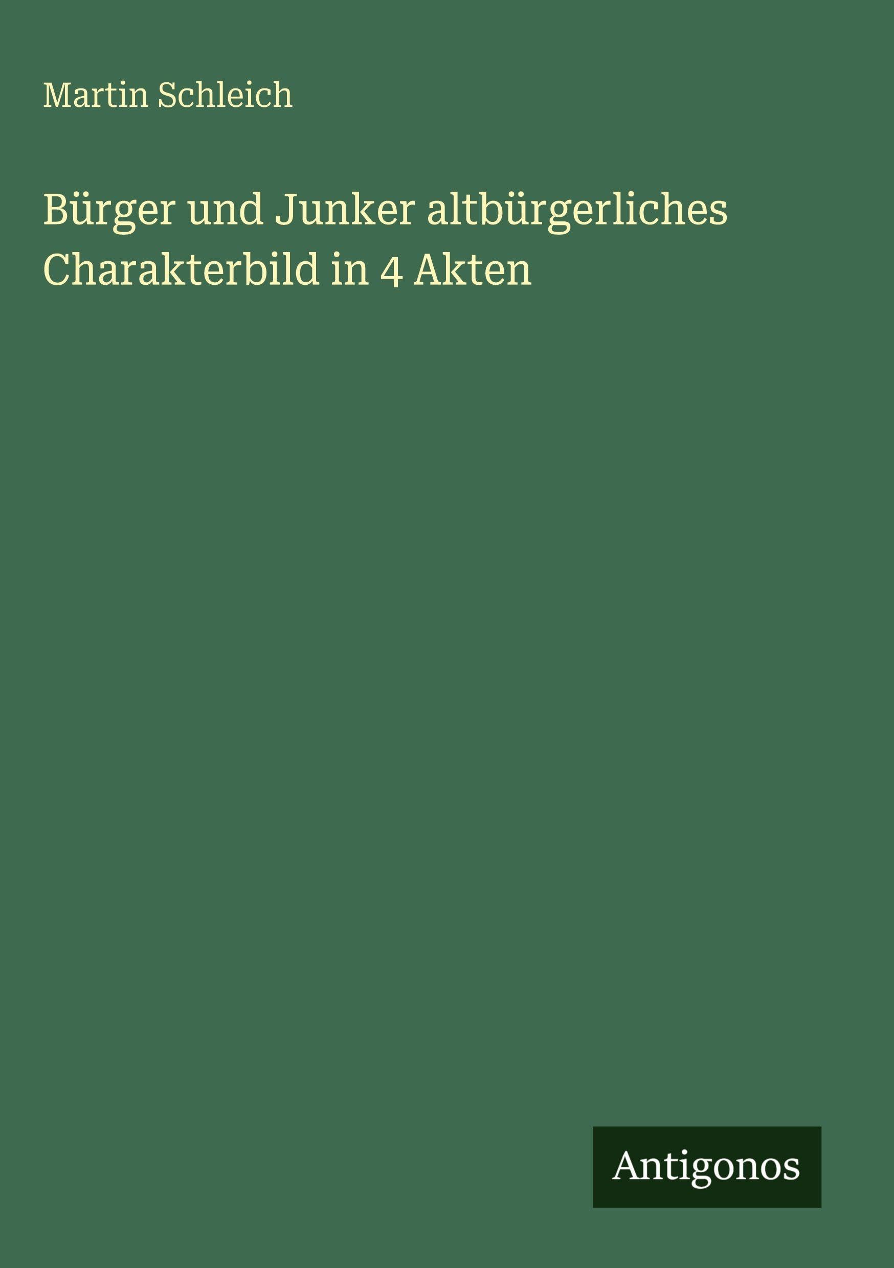Bürger und Junker altbürgerliches Charakterbild in 4 Akten