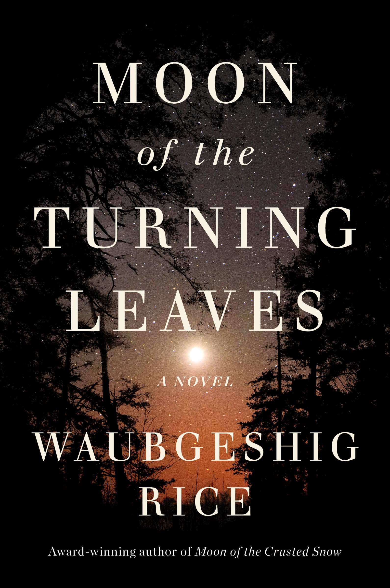Waubgeshig Rice Moon Of The Turning Leaves, A Novel