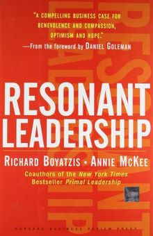 Resonant Leadership: Renewing Yourself and Connecting with Others Through Mindfulness, Hope, and Compassion (Harvard Business School Press)