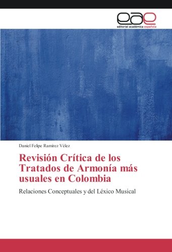 Revisión Crítica de los Tratados de Armonía más usuales en Colombia: Relaciones Conceptuales y del Léxico Musical