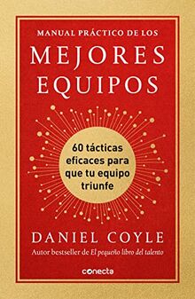 Manual práctico de los mejores equipos: 60 estrategias eficaces para que tu equipo triunfe (Conecta)