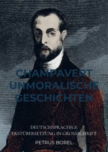 CHAMPAVERT UNMORALISCHE GESCHICHTEN: DEUTSCHSPRACHIGE ERSTÜBERSETZUNG IN GROSSSCHRIFT