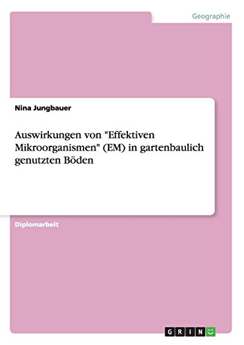 Auswirkungen von Effektiven Mikroorganismen (EM) in gartenbaulich genutzten Böden