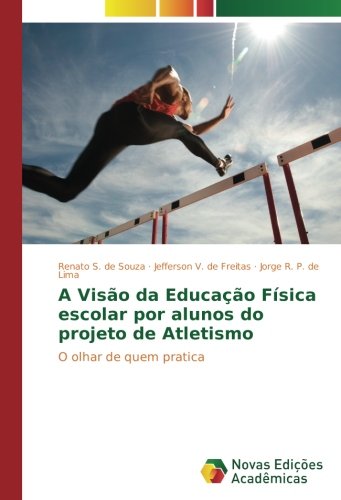 A Visão da Educação Física escolar por alunos do projeto de Atletismo: O olhar de quem pratica