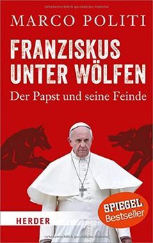 Franziskus unter Wölfen: Der Papst und seine Feinde (HERDER spektrum)