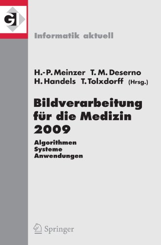 Bildverarbeitung für die Medizin 2009: Algorithmen Systeme Anwendungen (Informatik Aktuell) (German and English Edition)