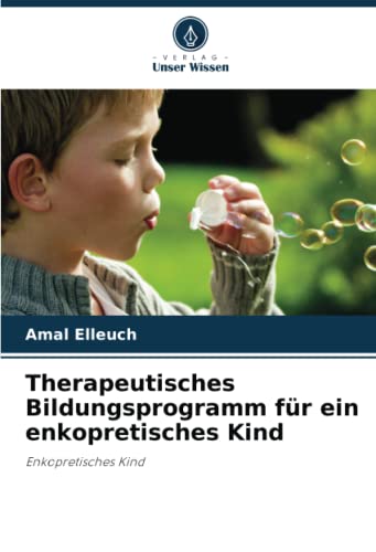 Therapeutisches Bildungsprogramm für ein enkopretisches Kind: Enkopretisches Kind