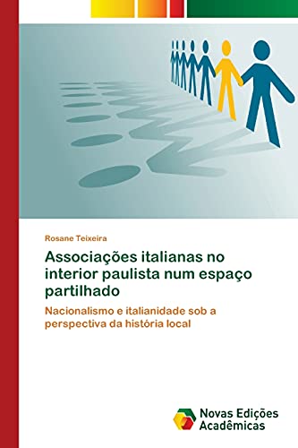 Associações italianas no interior paulista num espaço partilhado: Nacionalismo e italianidade sob a perspectiva da história local
