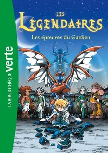 Les Légendaires. Vol. 2. Les épreuves du gardien