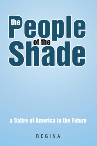 The People of the Shade: A Satire of America in the Future