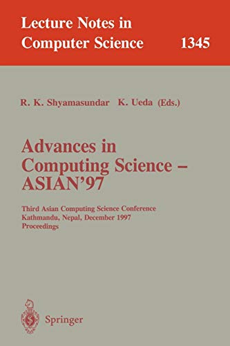 Advances in Computing Science - ASIAN'97: Third Asian Computing Science Conference Kathmandu, Nepal, December 9-11, 1997 Proceedings (Lecture Notes in Computer Science, 1345, Band 1345)