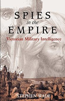 Spies in the Empire: Victorian Military Intelligence (Anthem Nineteenth-Century Series) (Anthem History)