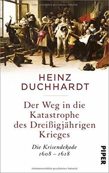 Der Weg in die Katastrophe des Dreißigjährigen Krieges: Die Krisendekade 1608-1618