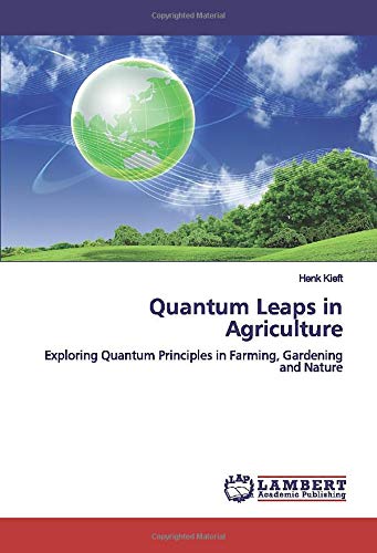 Quantum Leaps in Agriculture: Exploring Quantum Principles in Farming, Gardening and Nature