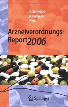 Arzneiverordnungs-Report 2006: Aktuelle Daten, Kosten, Trends und Kommentare