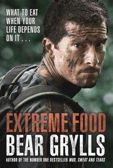 Extreme Food - What to eat when your life depends on it.