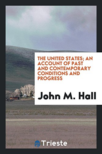 The United States; an account of past and contemporary conditions and progress