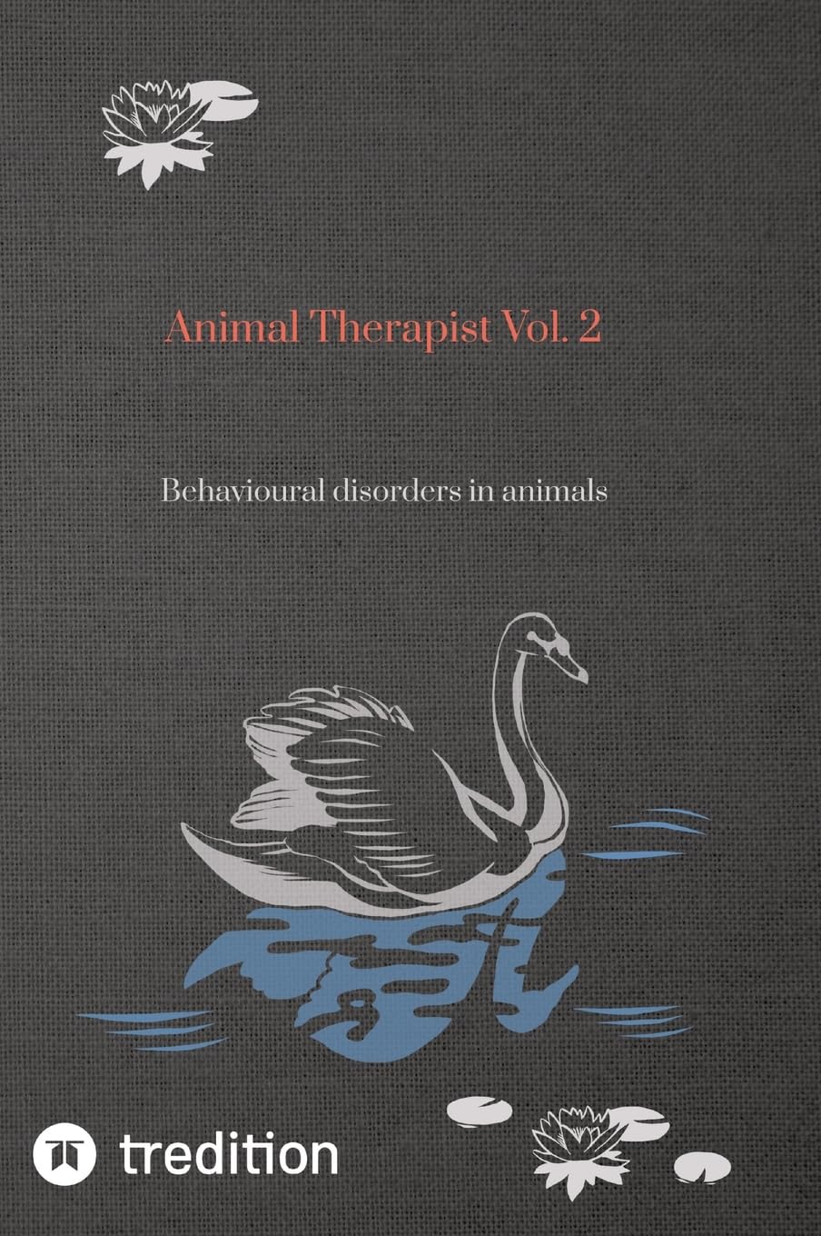 Animal Therapist Vol. 2: Behavioural disorders in animals