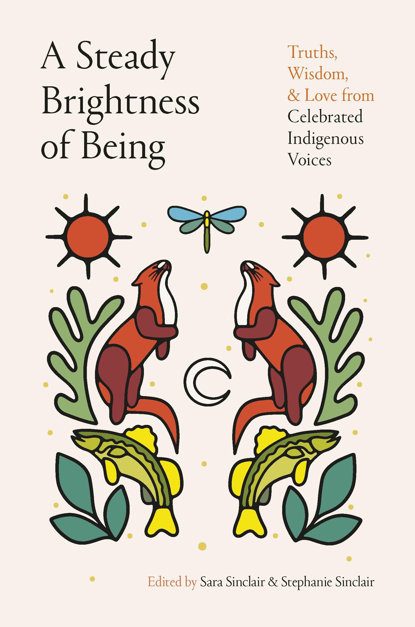 unbekannt A Steady Brightness Of Being, Truths, Wisdom, And Love From Celebrated Indigenous Voices