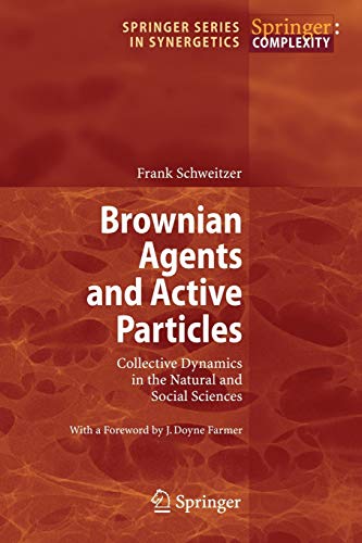 Brownian Agents and Active Particles: Collective Dynamics in the Natural and Social Sciences (Springer Series in Synergetics)
