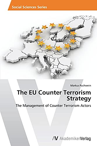 The EU Counter Terrorism Strategy: The Management of Counter Terrorism Actors