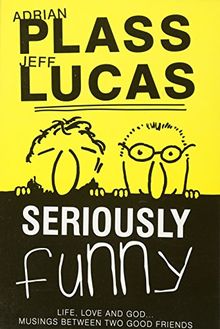 Seriously Funny #01: Life, Love & God...Musings Between Two Good Friends