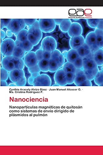 Nanociencia: Nanopartículas magnéticas de quitosán como sistemas de envío dirigido de plásmidos al pulmón