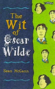 The Wit of Oscar Wilde (Wit of Ireland)