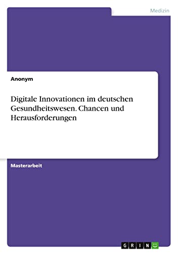 Digitale Innovationen im deutschen Gesundheitswesen. Chancen und Herausforderungen