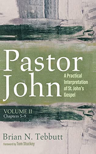 Pastor John, Volume II: A Practical Interpretation of St. John's Gospel, Chapters 5-9