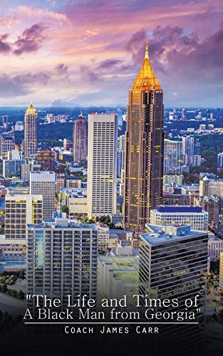 The Life and Times of A Black Man from Georgia