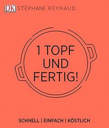 Ein Topf und fertig!: Schnell - einfach - köstlich