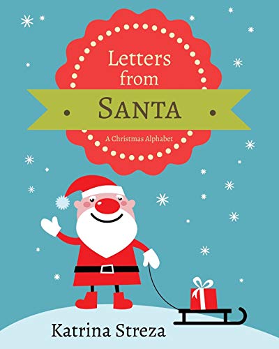 Letters from Santa: A Christmas Alphabet: A Christmas Alphabet Book