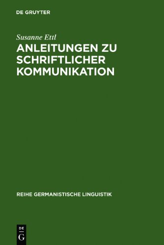 Anleitungen zu schriftlicher Kommunikation: Briefsteller von 1880 bis 1980 (Reihe Germanistische Linguistik)