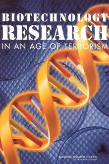 Biotechnology Research in an Age of Terrorism: Confronting the "Fual Use" Dilemma