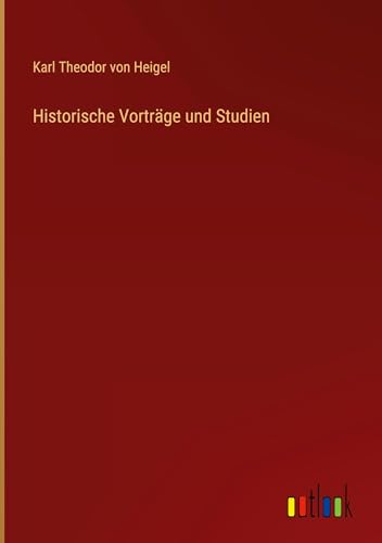 Historische Vorträge und Studien