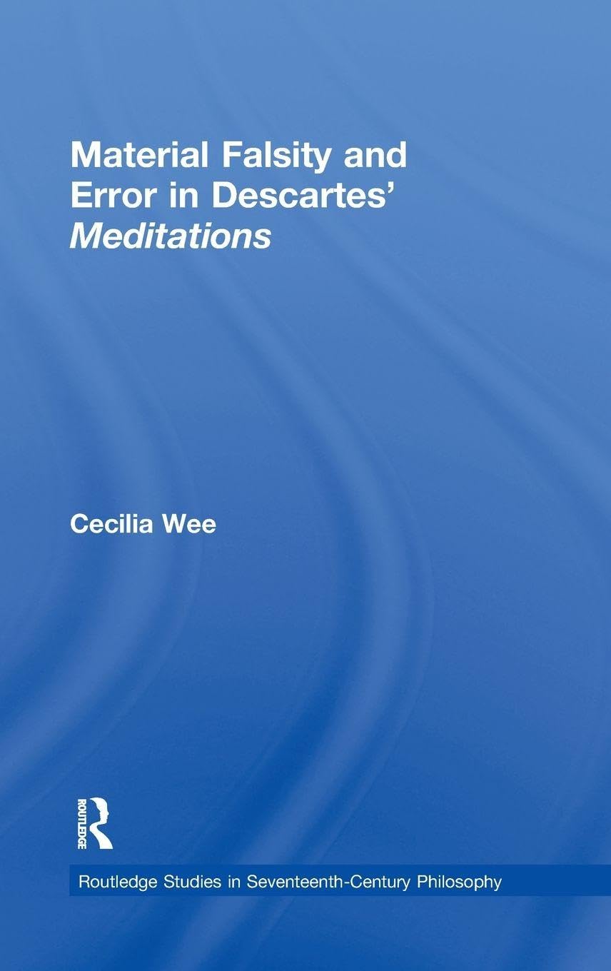 Material Falsity and Error in Descartes' Meditations (Routledge Studies in Seventeenth-Century Philosophy)