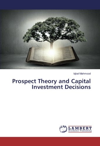Prospect Theory and Capital Investment Decisions
