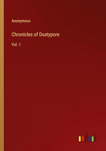 Chronicles of Dustypore: Vol. 1