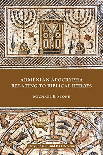 Armenian Apocrypha Relating to Biblical Heroes (Early Judaism and Its Literature, Band 49)