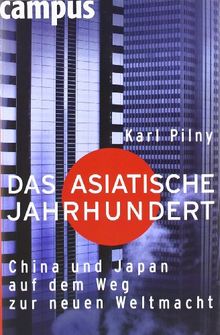 Das asiatische Jahrhundert: China und Japan auf dem Weg zur neuen Weltmacht von Pilny, Karl H. | Buch | Zustand gut