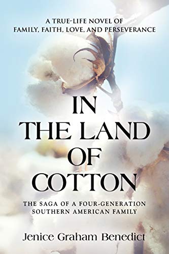 IN THE LAND OF COTTON: A True-Life Novel of Family, Faith, Love, and Perseverance
