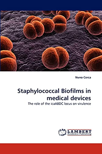 Staphylococcal Biofilms in medical devices: The role of the icaABDC locus on virulence