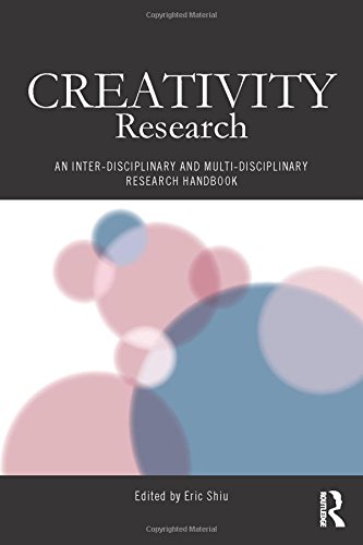 Creativity Research: An Inter-Disciplinary and Multi-Disciplinary Research Handbook (Routledge Studies in Innovatoin, Organization and Technology, Band 34)
