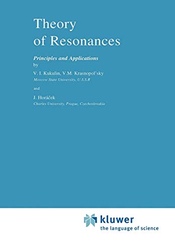 Theory of Resonances: Principles And Applications (Reidel Texts In The Mathematical Sciences (Closed)) (Reidel Texts in the Mathematical Sciences, 3, Band 3)